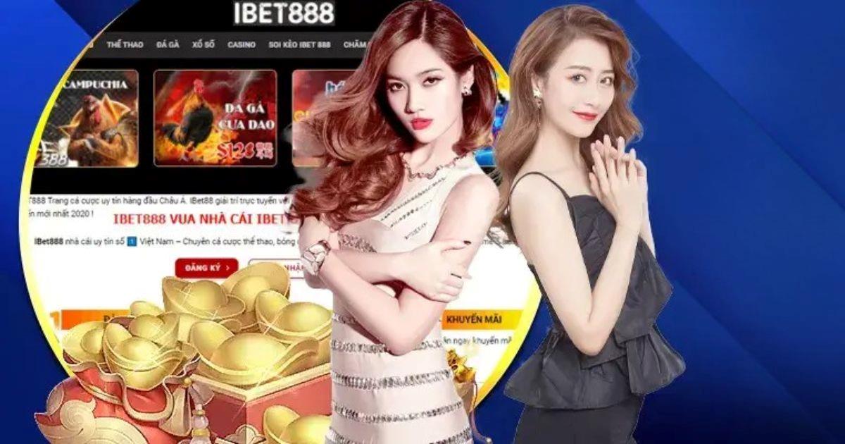 Nhà Cái Cá Cược Ibet888 Đẳng Cấp Mà Anh Em Chưa Biết Đến